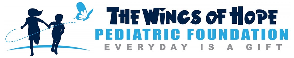 The Wings of Hope Pediatric Foundation Everyday Is A Gift